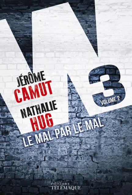 W3 - tome 2 Le mal par le mal - Jérôme Camut, Nathalie Hug - Telemaque