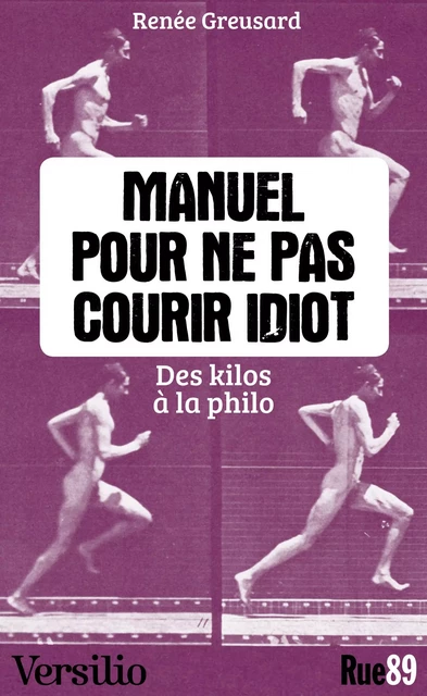 Manuel pour ne pas courir idiot - Renée Greusard - Versilio