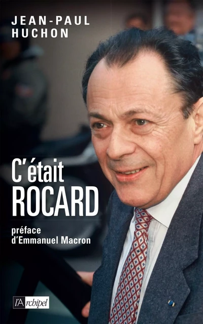 C'était Rocard - Jean-Paul Huchon - L'Archipel