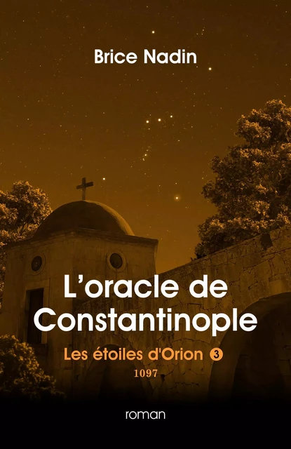 L'oracle de Constantinople, 1097 - Brice Nadin - Librinova