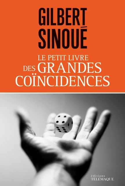 Le petit livre des grandes coïncidences - Gilbert Sinoué - Telemaque