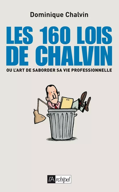 Les 160 lois de Chalvin - Dominique Chalvin - L'Archipel