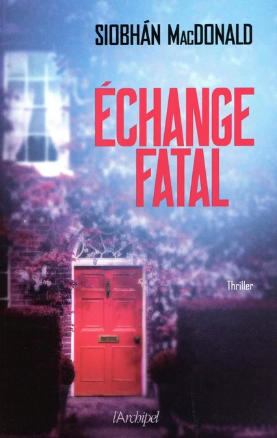 Échange Fatal - Siobhan MacDonald - L'Archipel