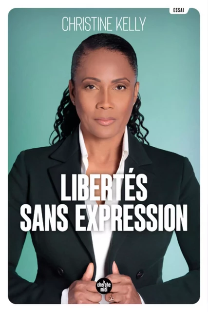 Libertés sans expression - Christine Kelly - Cherche Midi