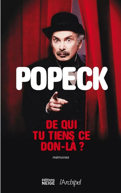 De qui tu tiens ce don-là ? -  Popeck - L'Archipel