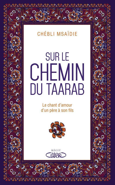 Sur le chemin du Taarab - Le chant d'amour d'un père à son fils - Msaidie Chebli - Michel Lafon