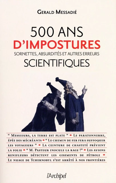 500 ans d'impostures scientifiques - Sornettes, absurdités et autres erreurs - Gerald Messadié - L'Archipel