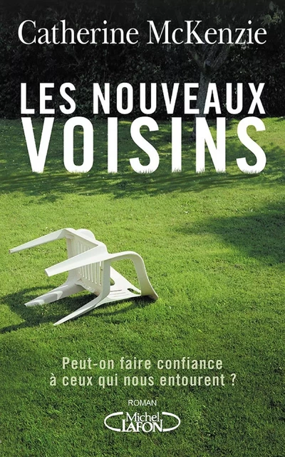 Les nouveaux voisins - Catherine McKenzie - Michel Lafon