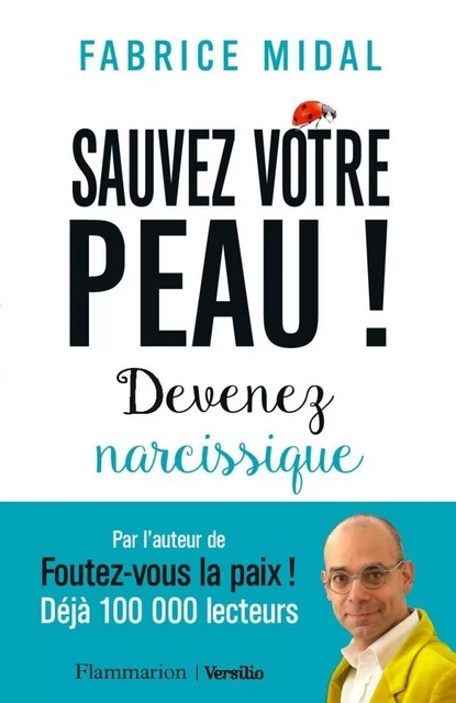 Sauvez votre peau ! : Devenez narcissique - Fabrice Midal - Versilio