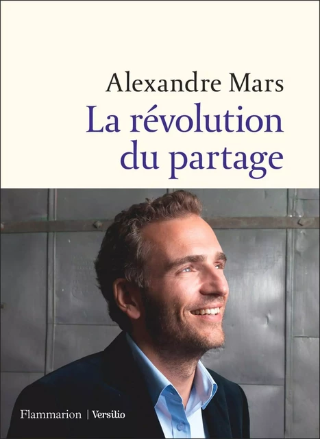 La révolution du partage - Alexandre Mars - Versilio