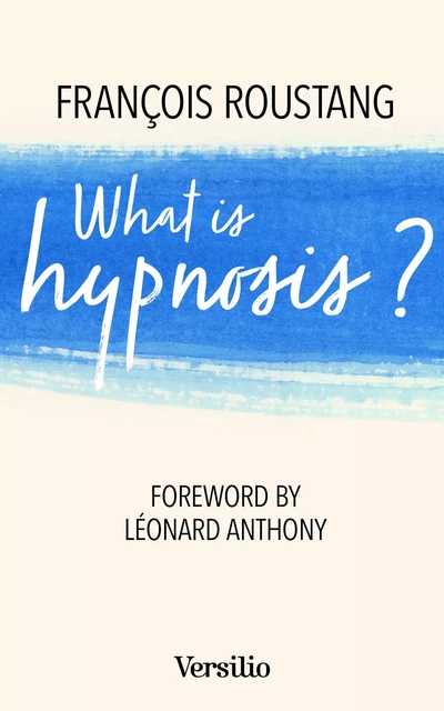 What is Hypnosis? - François Roustang - Versilio