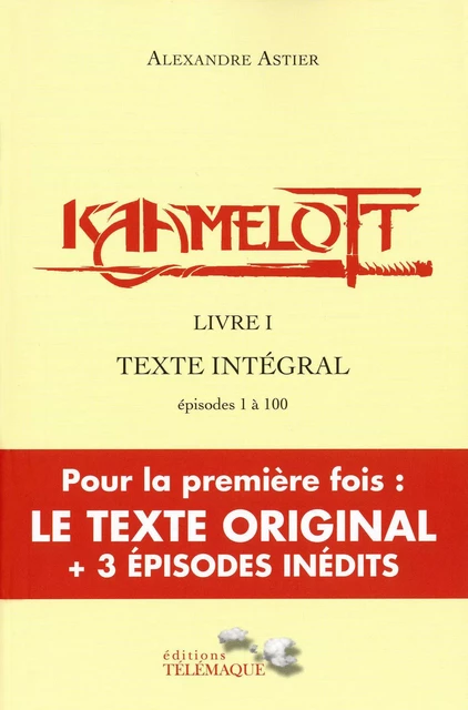 Kaamelott - livre I - Texte intégral - épisodes 1 à 100 - Alexandre Astier - Telemaque