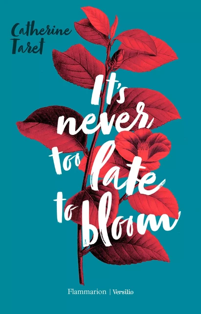 It's Never Too Late to Bloom - Catherine Taret - Versilio