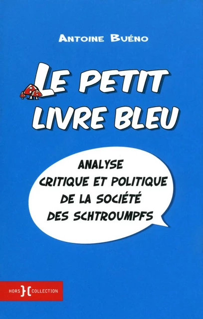 Le petit livre bleu - analyse critique et politique de la societé des Schtroumpfs - Antoine Bueno - edi8