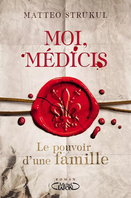 Moi, Médicis - Matteo Strukul - Michel Lafon