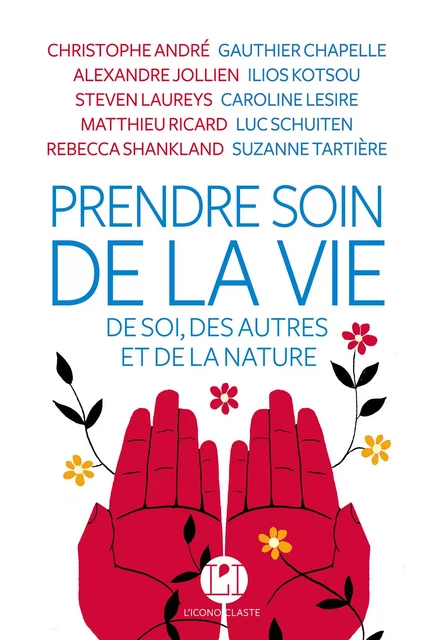 Prendre soin de la vie - Christophe André, Alexandre Jollien, Ilios Kotsou, Caroline Lesire, Matthieu Ricard, Suzanne Tartière, Rébecca Shankland, Luc Schuiten, Steven Laureys, Gauthier Chapelle - Groupe Margot