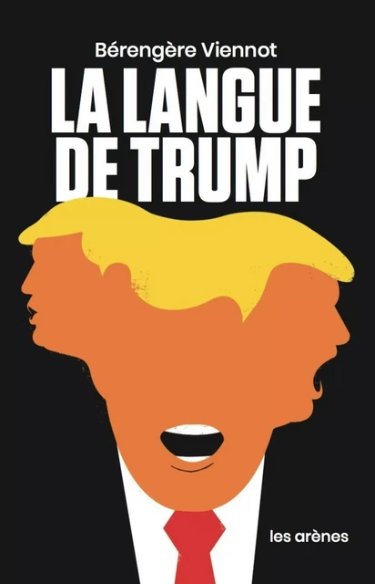 La Langue de Trump - Bérengère Viennot - Groupe Margot