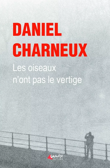 Les oiseaux n'ont pas le vertige - Daniel Charneux - Numérique