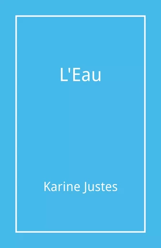 L'Eau - Karine Justes - Librinova