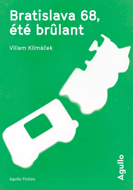 Bratislava 68, été brûlant - Villiam Klimacek - Agullo Editions