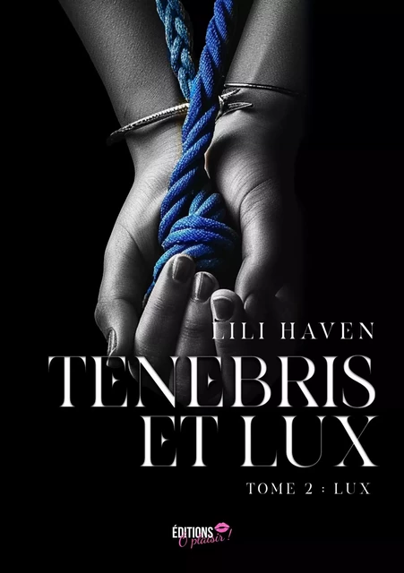 Tenebris et lux - Tome 2 - Lili Haven - Ô Plaisir