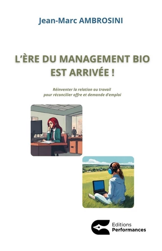 L’ère du management bio est arrivée! - Jean-Marc AMBROSINI - Editions performances