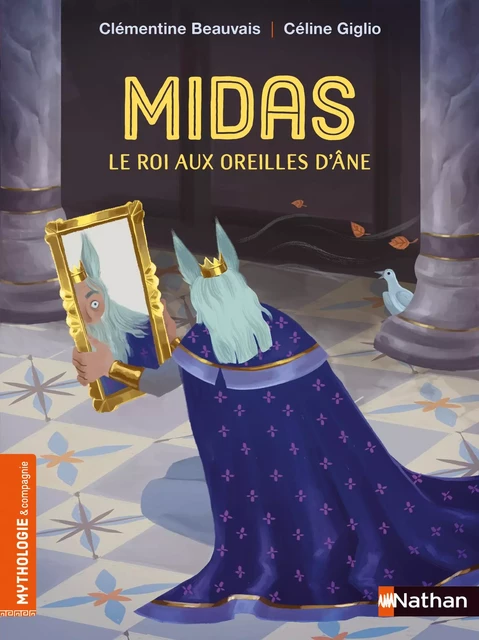 Midas, le roi aux oreilles d'âne - Mythologie & compagnie - Dès 7 ans - Clémentine Beauvais - Nathan