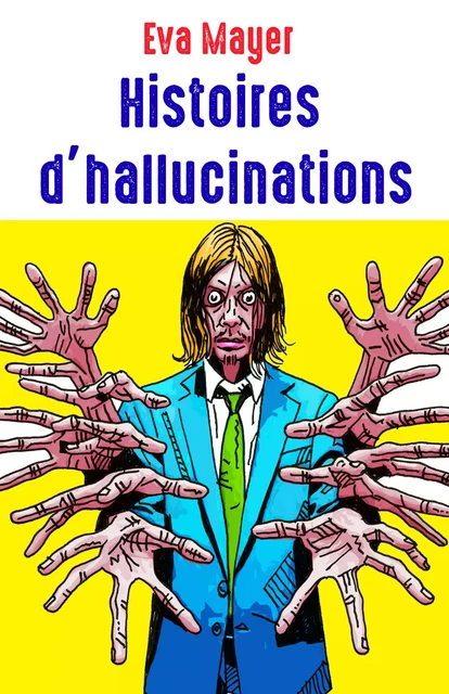 Histoires d'hallucinations - Eva Mayer - Librinova