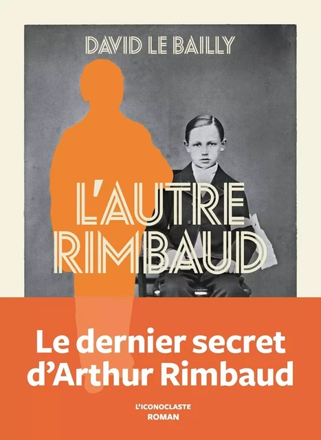 L'Autre Rimbaud - David Le Bailly - Groupe Margot