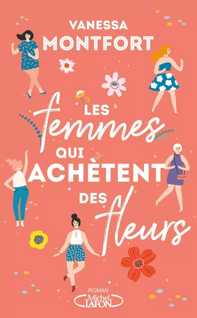 Les femmes qui achètent des fleurs - Vanessa Montfort - Michel Lafon