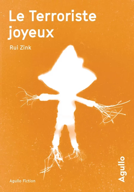 Le Terroriste joyeux - Rui Zink - Agullo Editions