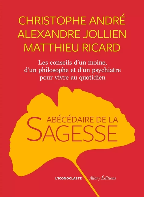 L'Abécédaire de la sagesse - Christophe André, Matthieu Ricard, Alexandre Jollien - Groupe Margot