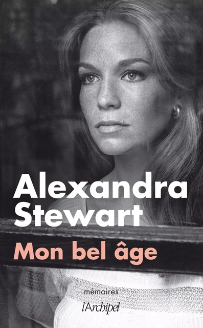 Mon bel âge - Alexandra Stewart - L'Archipel