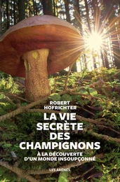 La Vie secrète des champignons