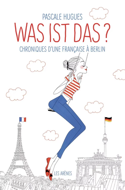 Was ist das? Chroniques d'une française à Berlin - Pascale Hugues - Groupe Margot