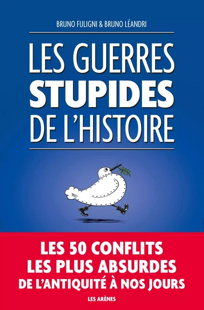 Les Guerres stupides de l'Histoire - Bruno Fuligni, Bruno Léandri - Groupe Margot