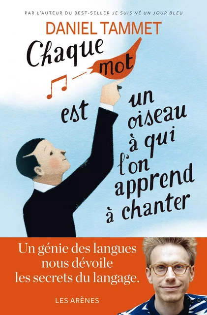 Chaque mot est un oiseau à qui l'on apprend à chanter - Daniel Tammet - Groupe Margot