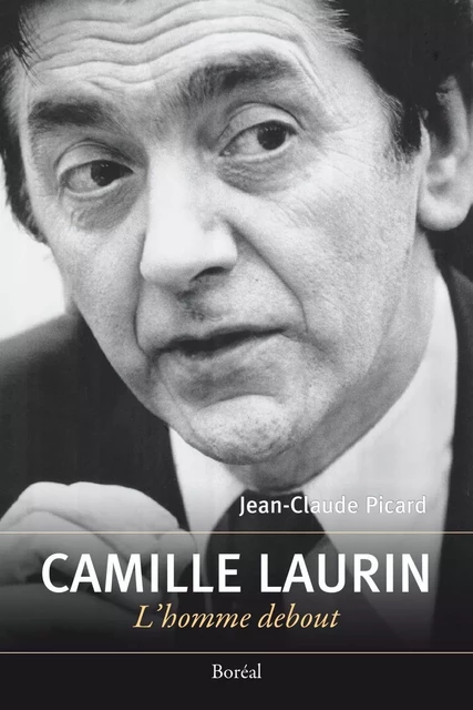 Camille Laurin - Jean-Claude Picard - Editions du Boréal