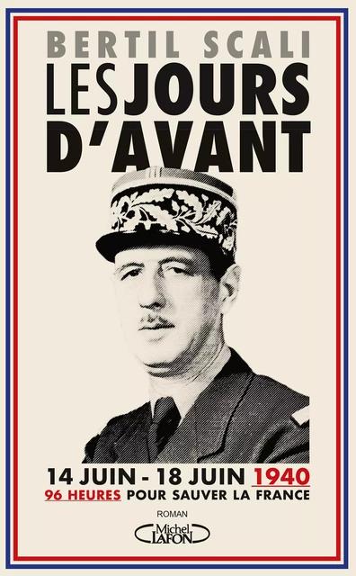 Les jours d'avant 14 Juin - 18 Juin 1940 - Bertil Scali - Michel Lafon