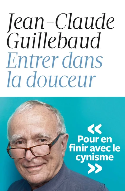 Entrer dans la douceur - Jean-Claude Guillebaud - Groupe Margot