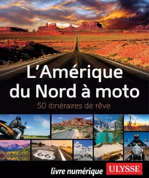 L'Amérique du Nord à Moto - 50 itinéraires de rêve