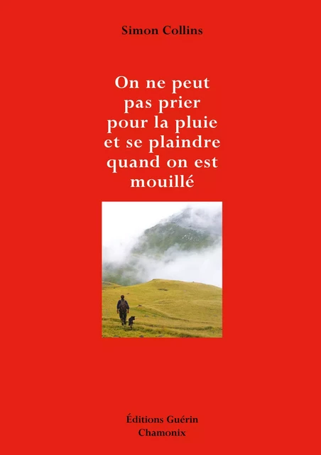 On ne peut pas prier pour la pluie... et se plaindre quand on est mouillé - Simon Collins - PAULSEN