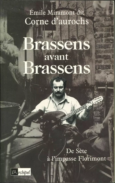 Brassens avant Brassens - Emile Miramont - L'Archipel