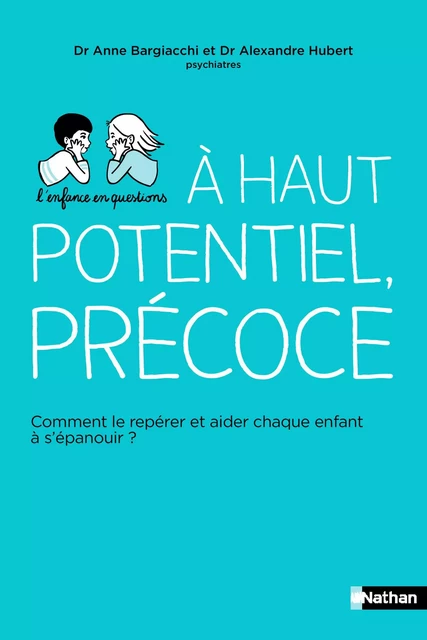 L'enfance en question - A haut potentiel, précoce - Anne Bargiacchi, Alexandre Hubert - Nathan