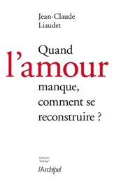 Quand l'amour manque, comment se reconstruire ?