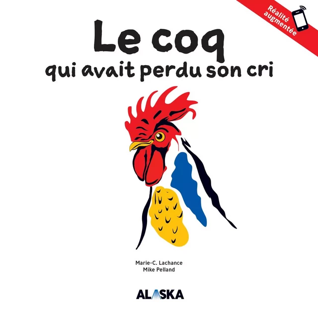 Le coq qui avait perdu son cri - Marie-C. Lachance - Les Éditions Alaska