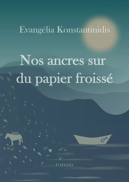 Nos ancres sur du papier froissé - Évangélia Konstantinidis - Librinova