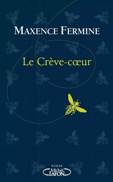 Le crève-coeur - Maxence Fermine - Michel Lafon