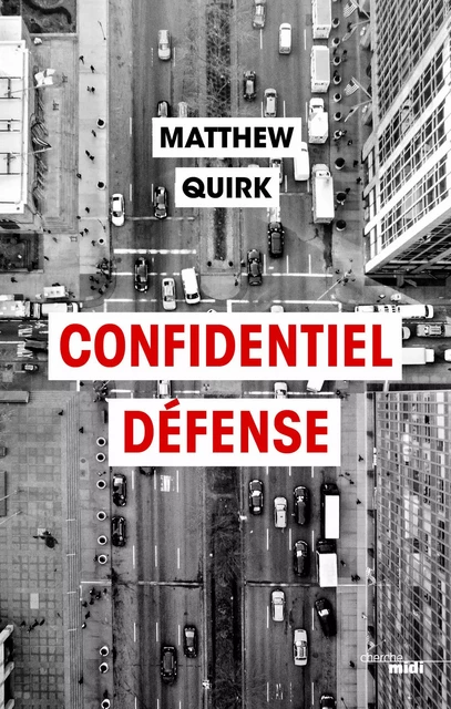 Confidentiel Defense - Extrait - Matthew Quirk - Cherche Midi