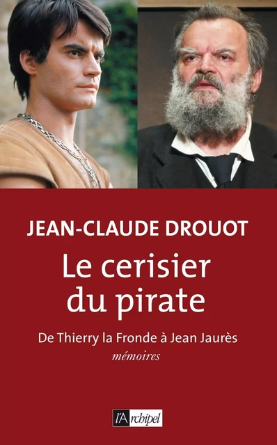 Le cerisier du pirate - De Thierry la Fronde à Jean Jaurès - Jean-Claude Drouot - L'Archipel